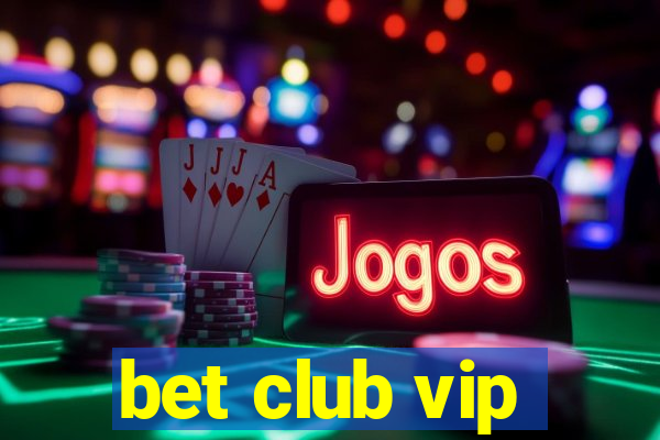 bet club vip