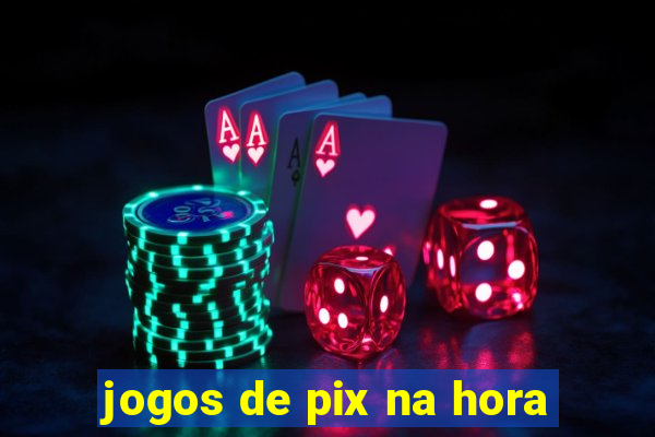 jogos de pix na hora