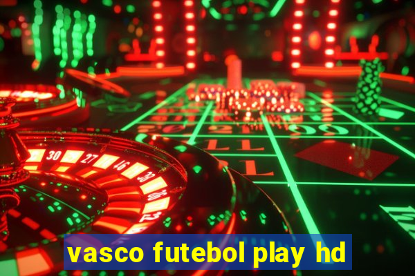 vasco futebol play hd