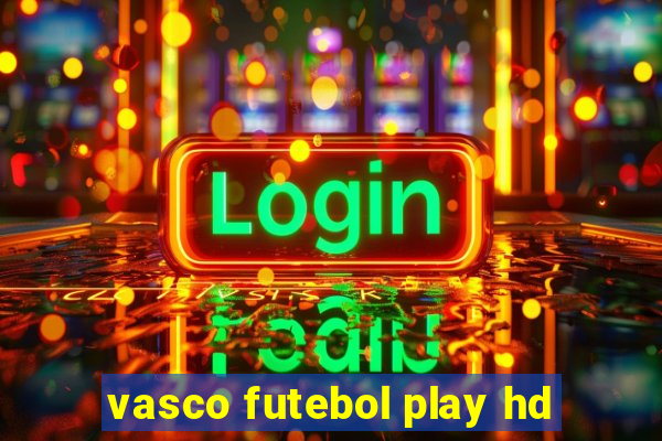 vasco futebol play hd