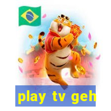 play tv geh