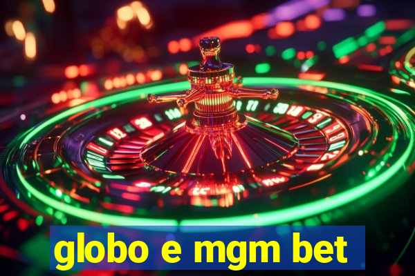 globo e mgm bet