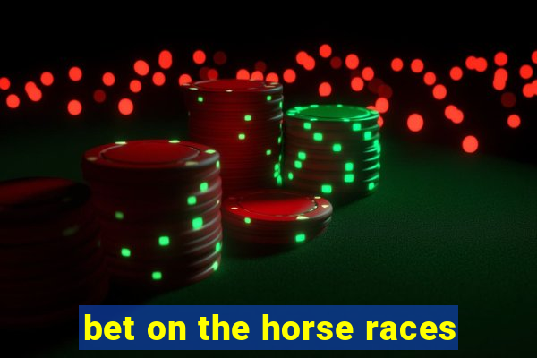 bet on the horse races