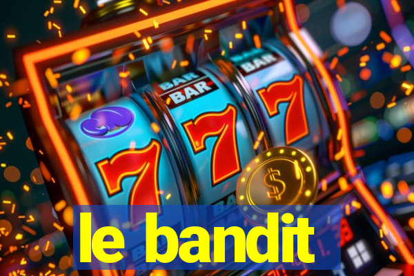 le bandit