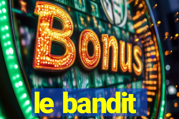 le bandit