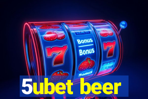 5ubet beer