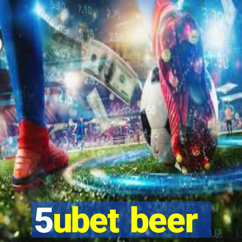 5ubet beer