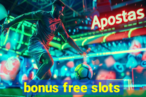 bonus free slots