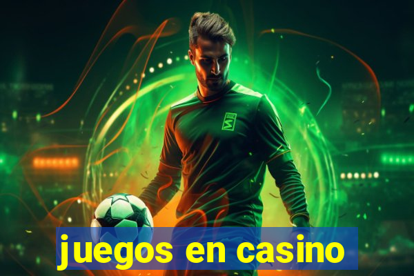 juegos en casino