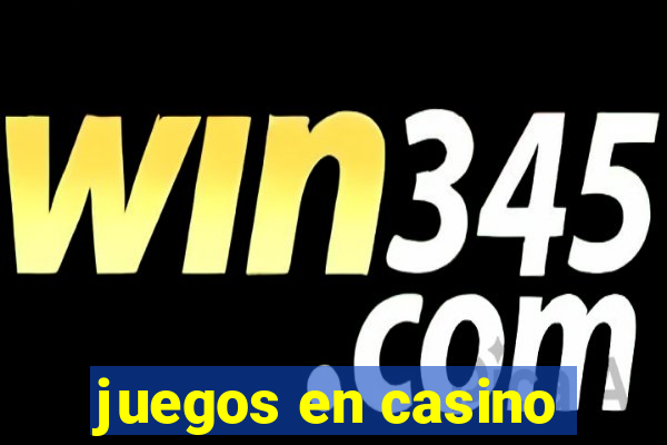 juegos en casino