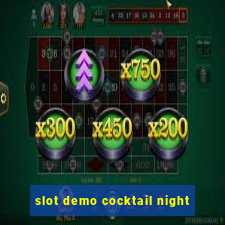 slot demo cocktail night