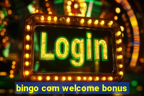 bingo com welcome bonus