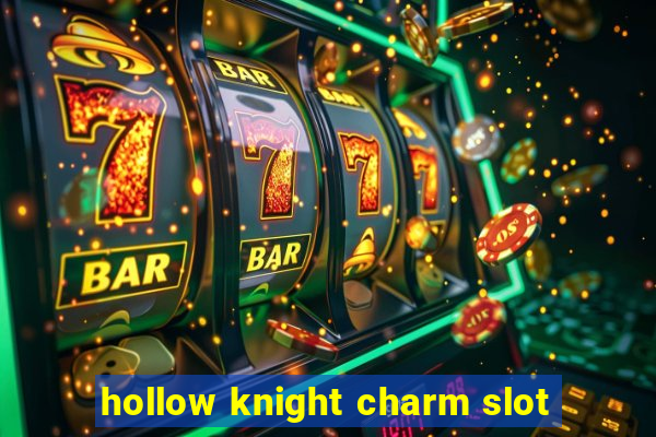 hollow knight charm slot