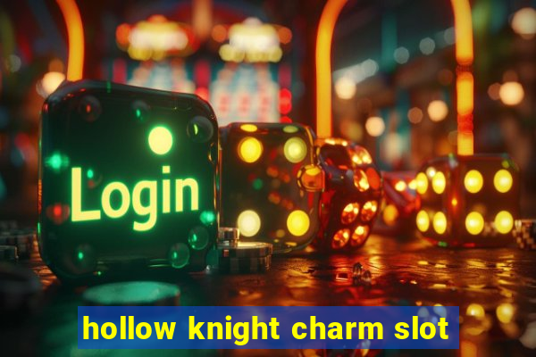 hollow knight charm slot