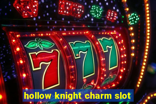 hollow knight charm slot