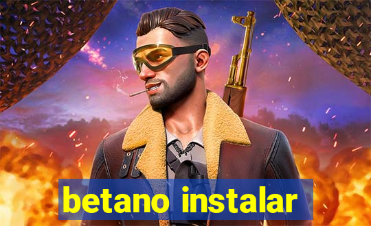 betano instalar