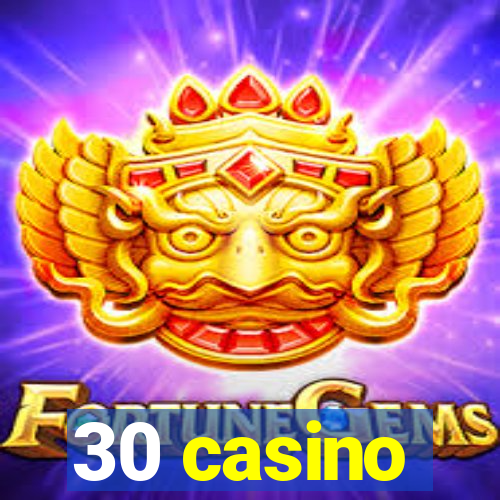 30 casino