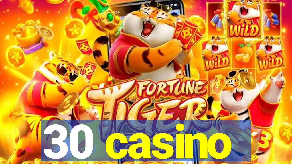 30 casino