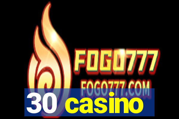 30 casino