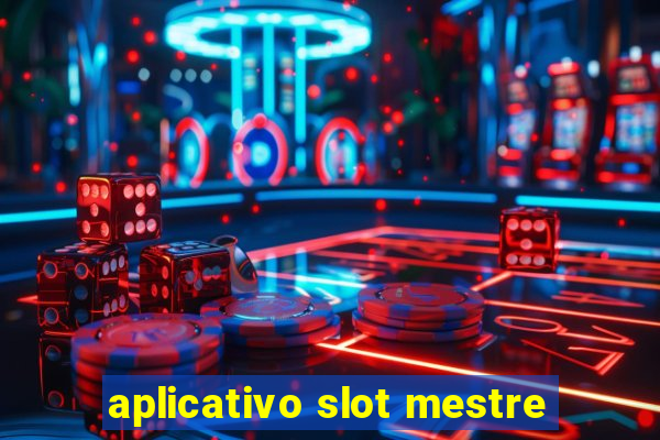 aplicativo slot mestre