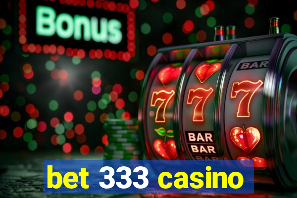 bet 333 casino