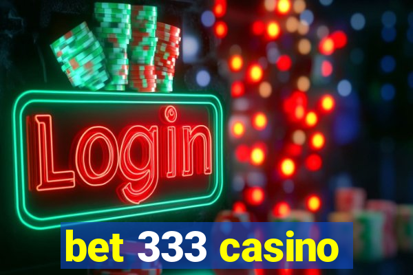 bet 333 casino