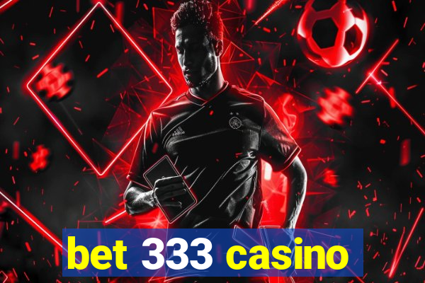 bet 333 casino