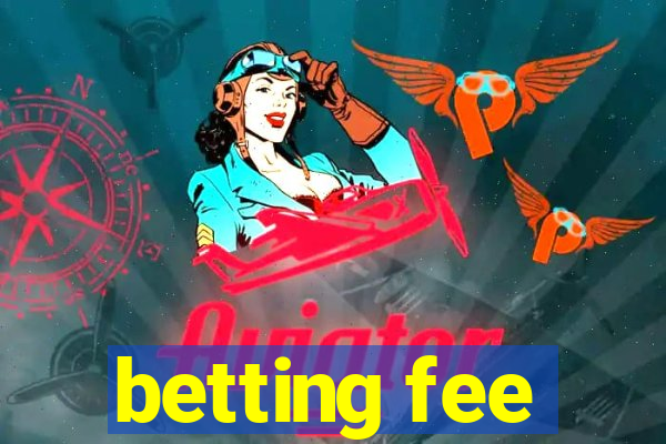 betting fee