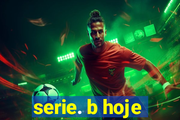 serie. b hoje