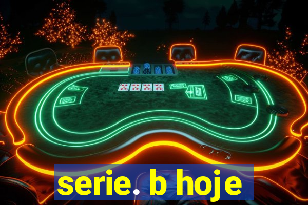 serie. b hoje