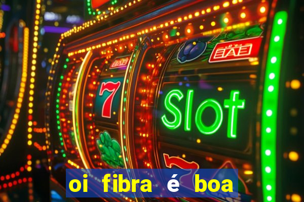 oi fibra é boa para jogos