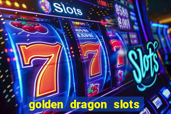 golden dragon slots jili pro