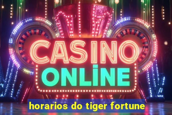 horarios do tiger fortune