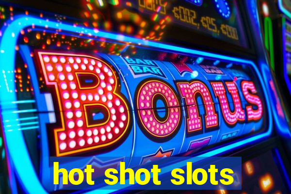 hot shot slots