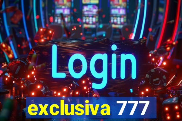 exclusiva 777