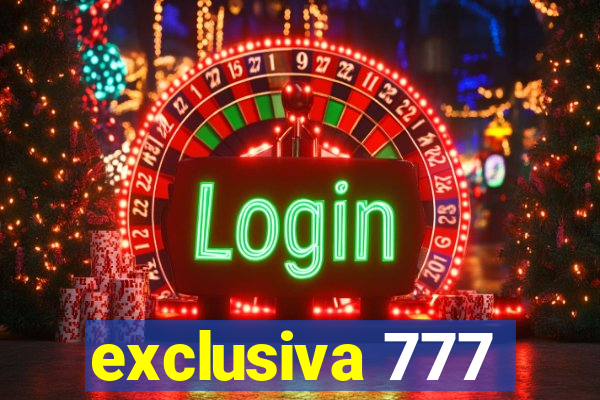 exclusiva 777