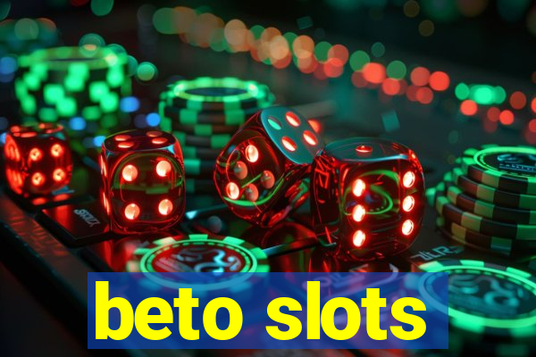 beto slots