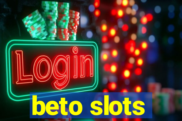 beto slots