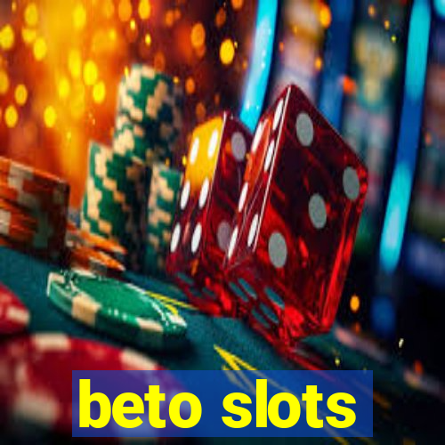 beto slots