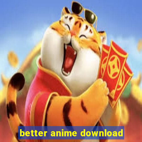 better anime download