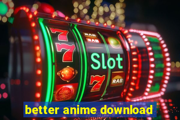 better anime download