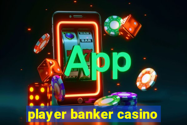 player banker casino