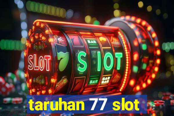 taruhan 77 slot