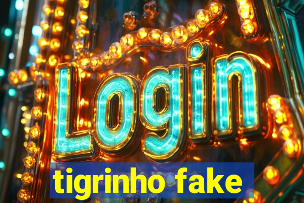 tigrinho fake