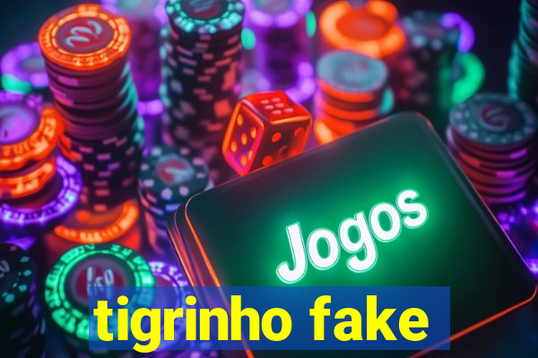 tigrinho fake