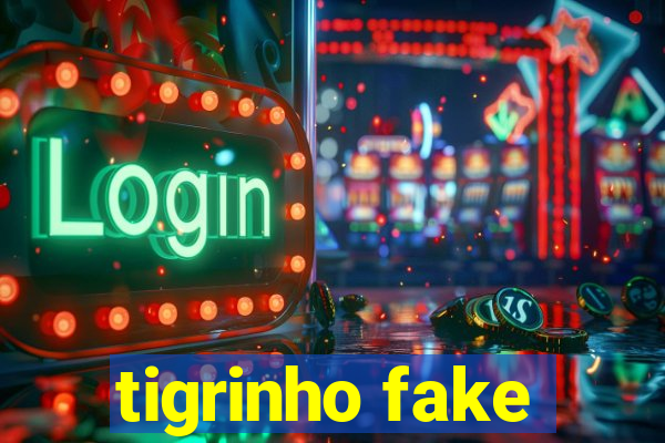 tigrinho fake