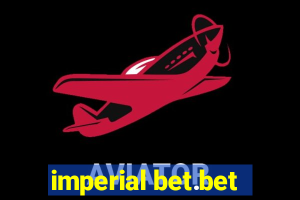 imperial bet.bet