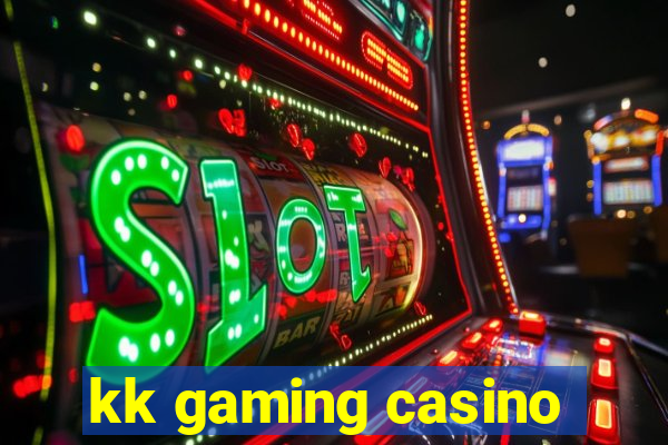 kk gaming casino