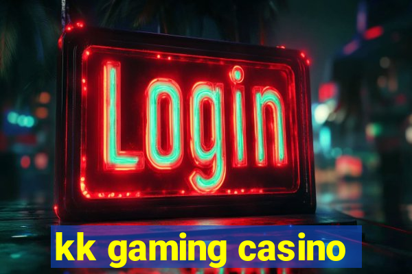 kk gaming casino