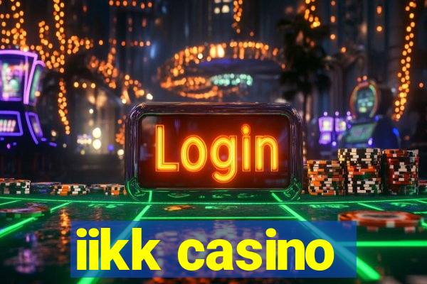 iikk casino